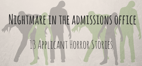 Nightmare in the Admissions Office: 13 Applicant Horror Stories